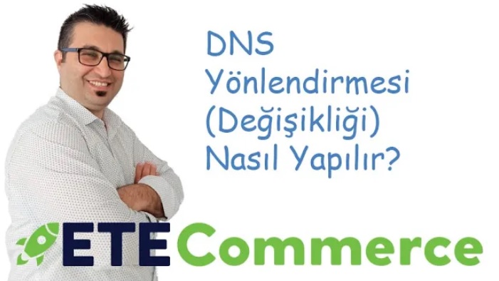 DNS Yönlendirmesi (Değişikliği) Eğitimi